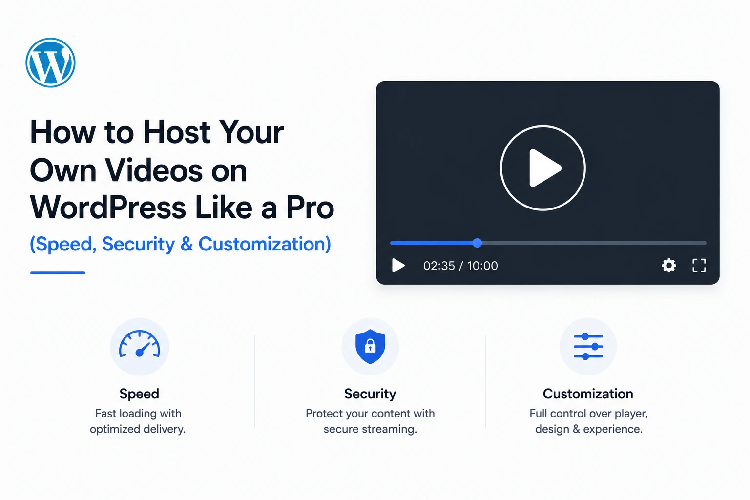 How to Host Your Own Videos on WordPress Like a Pro (Speed, Security & Customization)