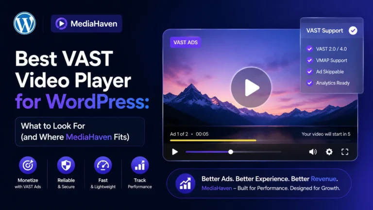 Best VAST Video Player for WordPress: What to Look For (and Where MediaHaven Fits)
